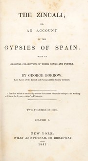 Cover of: The Zincali; or, an account of the Gypsies of Spain. With an original collection of their songs and poetry by George Henry Borrow