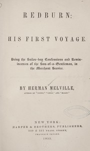 Cover of: Redburn: his first voyage.: Being the sailor-boy confessions and reminiscences of the son-of-a-gentleman, in the merchant service.