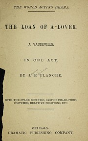 Cover of: The loan of a lover: A vaudeville in one act