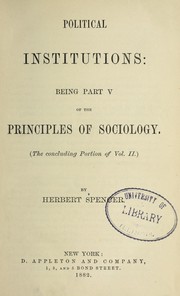 Cover of: Political institutions: being part V of the Principles of sociology (the concluding portion of vol. II)