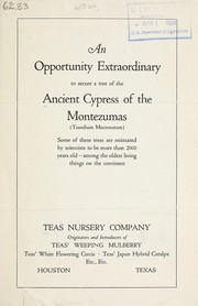 Cover of: An opportunity extraordinary to secure a tree of the ancient cypress of the Montezumas (Taxodium mucronatum) by Teas Nursery Company