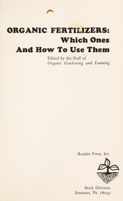 Cover of: Organic fertilizers: which ones and how to use them. by Edited by the staff of Organic Gardening and Farming.