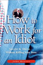 Cover of: How to Work for an Idiot by John Hoover