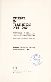Energy in transition, 1985-2010 by National Research Council (U.S.). Committee on Nuclear and Alternative Energy Systems.