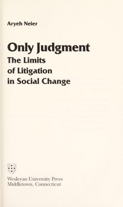 Cover of: Only judgment, the limits of litigation in social change