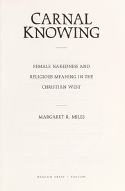 Cover of: Carnal knowing: female nakedness and religious meaning in the Christian west