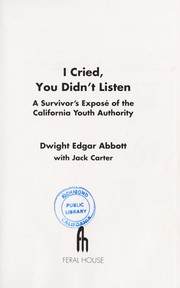 Cover of: I cried, you didn't listen : a survivor's exposé of the California Youth Authority