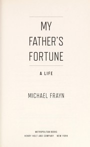 Cover of: My father's fortune by Michael Frayn