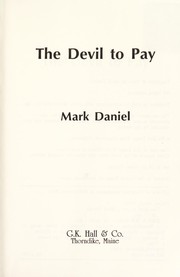 Cover of: The devil to pay by Mark Daniel