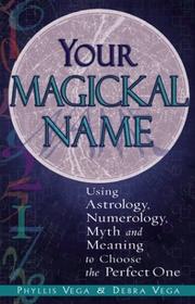 Cover of: Your Magickal Name: Using Astrology, Numerology, Myth and Meaning to Choose the Perfect One