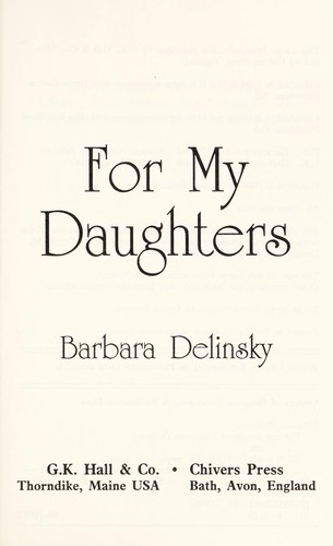 For my daughters by Barbara Delinsky.