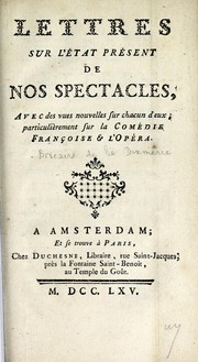 Cover of: Lettres sur l'état présent de nos spectacles: avec des vues nouvelles sur chacun d'eux, particulièrement sur la Comédie françoise & l'Opéra