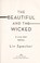 Cover of: The beautiful and the wicked