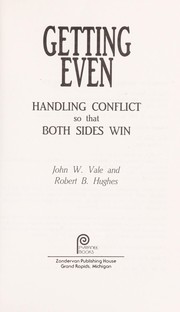 Cover of: Getting even : handling conflict so that both sides win by 