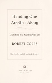 Cover of: Handing one another along: literature and social reflection : lectures of Dr. Robert Coles