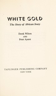 Cover of: White gold : the story of African ivory by 