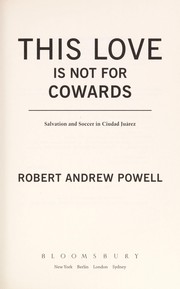This love is not for cowards by Robert Andrew Powell
