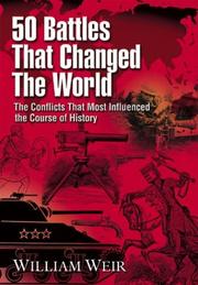 Cover of: 50 Battles That Changed the World: The Conflicts That Most Influenced the Course of History
