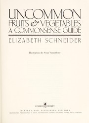 Cover of: Uncommon Fruits & Vegetables: A Commonsense Guide
