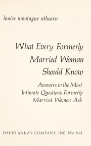 Cover of: What every formerly married woman should know: answers to the most intimate questions formerly married women ask.