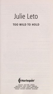 Cover of: Too wild to hold by Julie Elizabeth Leto