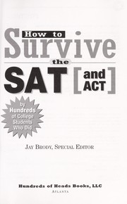Cover of: How to survive the SAT (or ACT) by Jay Brody, special editor.