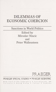 Cover of: Dilemmas of economic coercion: sanctions inworld politics