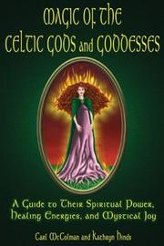 Cover of: Magic Of The Celtic Gods And Goddesses by Carl McColman, Kathryn Hinds