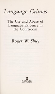 Cover of: Language crimes: the use and abuse of language evidence in the courtroom