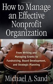 Cover of: How to manage an effective nonprofit organization: from writing and managing grants to fundraising, board development, and strategic planning