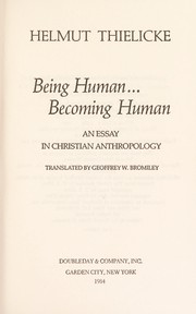 Cover of: Being human--becoming human by Helmut Thielicke