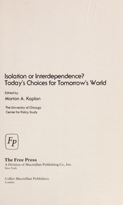 Cover of: Isolation or interdependence?: Today's choices for tomorrow's world