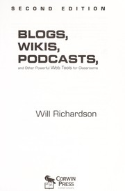 Blogs, wikis, podcasts, and other powerful web tools for  classrooms by Will Richardson