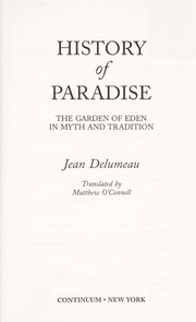 Cover of: History of paradise: the Garden of Eden in myth and tradition