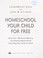 Cover of: Homeschool your child for free