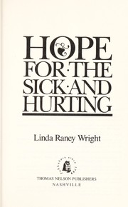 Cover of: Hope for the sick and hurting by Linda Raney Wright, Linda Raney Wright