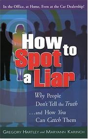 Cover of: How to spot a liar: why people don't tell the truth-- and how you can catch them