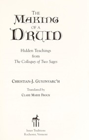 Cover of: The making of a druid : hidden teachings from The colloquy of two sages by 