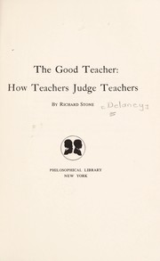 Cover of: The good teacher: how teachers judge teachers by Jack J. Delaney