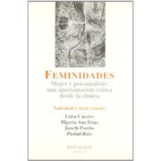 Cover of: Feminidades: Mujer y psicoanálisis: una aproximación crítica desde la clínica