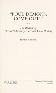 Cover of: "Foul demons, come out!" : the rhetoric of twentieth-century American faith healing by 
