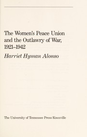 Cover of: The Women's Peace Union and the outlawry of war, 1921-1942