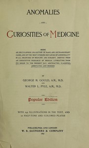 Cover of: Anomalies and curiosities of medicine: being an encyclopedic collection of rare and extraordinary cases, and of the most striking instances of abnormality in all branches of medicine and surgery : derived from an exhaustive research of medical literature from its origin to the present day