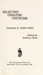 Cover of: Selected Theatre Criticism by Anthony Slide