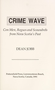 Cover of: Crime wave: con men, rogues, and scoundrels from Nova Scotia's past
