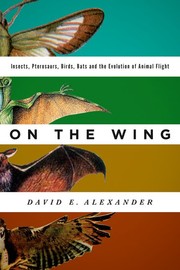 Cover of: On the wing : insects, pterosaurs, birds, bats and the evolution of animal flight by 