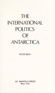 Cover of: The international politics of Antarctica by Beck, Peter