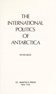 Cover of: The international politics of Antarctica by Beck, Peter, Beck, Peter