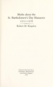 Cover of: Myths about the St. Bartholomew's Day massacres, 1572-1576