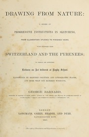 Cover of: Drawing from nature: a series of progressive instructions in sketching, from elementary studies to finished views.  With examples from Switzerland and the Pyrenees; to which are appended lectures on art delivered at Rugby School